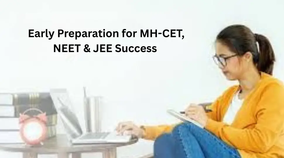 early-preparation-competitive-exams-mh-cet-neet-jee